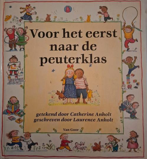 C. Anholt - Voor het eerst naar de peuterklas, Boeken, Prentenboeken en Plaatjesalbums, Zo goed als nieuw, Ophalen of Verzenden