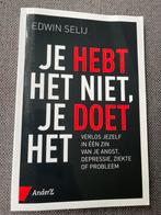 Edwin Selij - Je hebt het niet, je doet het, Boeken, Ophalen of Verzenden, Edwin Selij, Zo goed als nieuw