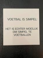 Tegeltjes voetbal uitspraken :voetbal is simpel, Ophalen of Verzenden, Nieuw