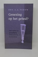 Genezing op het gebed? - A.A. Teeuw, Ophalen of Verzenden, Gelezen