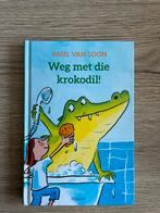 Weg met die krokodil! - Paul van Loon, Ophalen of Verzenden, Zo goed als nieuw, Fictie algemeen