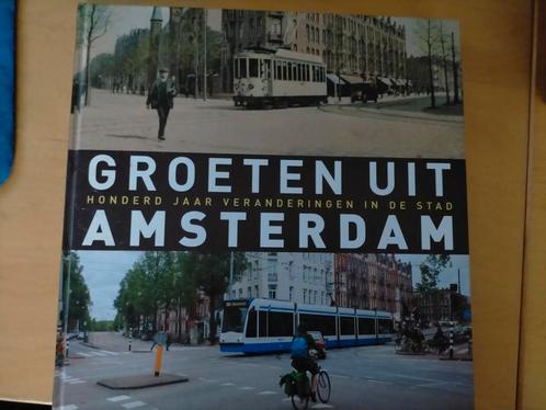 Groeten uit Amsterdam honderd jaar veranderingen in de stad, Boeken, Geschiedenis | Stad en Regio, Zo goed als nieuw, 20e eeuw of later