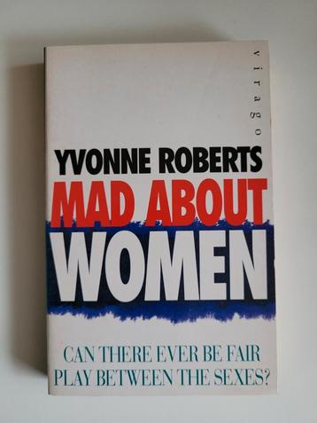 Mad About Women - Yvonne Roberts beschikbaar voor biedingen