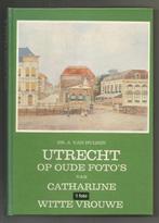 Utrecht op oude Foto's van Catharijne naar Witte Vrouwe, Boeken, Verzenden, 20e eeuw of later, Zo goed als nieuw
