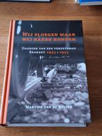 Wij sloegen waar wij raken konden verzetsman.Brabant 1943-45, Ophalen of Verzenden, Tweede Wereldoorlog, Zo goed als nieuw, Overige onderwerpen