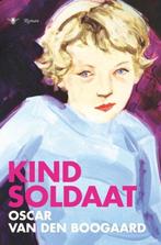 Oscar van den Boogaard: Kindsoldaat, Boeken, Ophalen of Verzenden, Gelezen, Nederland