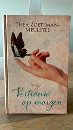 Thea Zoeteman-Meulstee - Vertrouw op morgen, Boeken, Streekboeken en Streekromans, Ophalen of Verzenden, Zo goed als nieuw, Thea Zoeteman-Meulstee