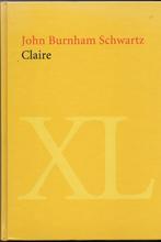 John Burnham Schwartz - Claire, Ophalen of Verzenden, Gelezen