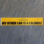 Leuke sticker OPEL.  My other Car is A Calibra!!!., Verzamelen, Stickers, Ophalen of Verzenden, Zo goed als nieuw, Auto of Motor