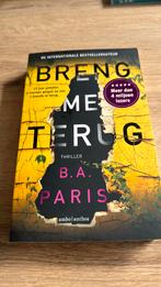 B.A. Paris - Breng me terug, Boeken, Thrillers, Ophalen of Verzenden, Zo goed als nieuw, Nederland, B.A. Paris