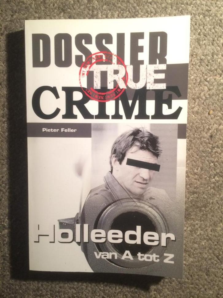 Dossier True Crime: Holleeder van A tot Z ; Peter Feller, Boeken, Overige Boeken, Zo goed als nieuw, Ophalen of Verzenden
