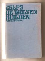 Zelfs de wolven huilden	Michel Bataille, Ophalen of Verzenden, Michel Bataille
