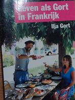 Leven als Gort in Frankrijk / Ilja Gort ISBN 9789044982930, Ophalen, Europa overig, Zo goed als nieuw, Ilja Gort