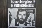 ivan heylen - de wilde boerndochtere, Cd's en Dvd's, Vinyl Singles, 7 inch, Single, Ophalen of Verzenden, Zo goed als nieuw