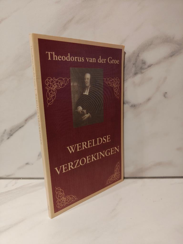 Theodorus van der Groe: Wereldse verzoekingen, Ophalen of Verzenden, Gelezen, Christendom | Protestants