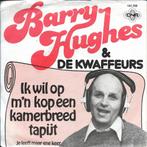 Barry Hughes - Ik wil op m n kop een kamerbreed tapijt, Nederlandstalig, Ophalen of Verzenden, 7 inch, Zo goed als nieuw