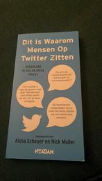 Nick Muller - Dit Is Waarom Mensen Op Twitter Zitten, Boeken, Overige Boeken, Ophalen of Verzenden, Zo goed als nieuw, Nick Muller; Aisha Scheuer