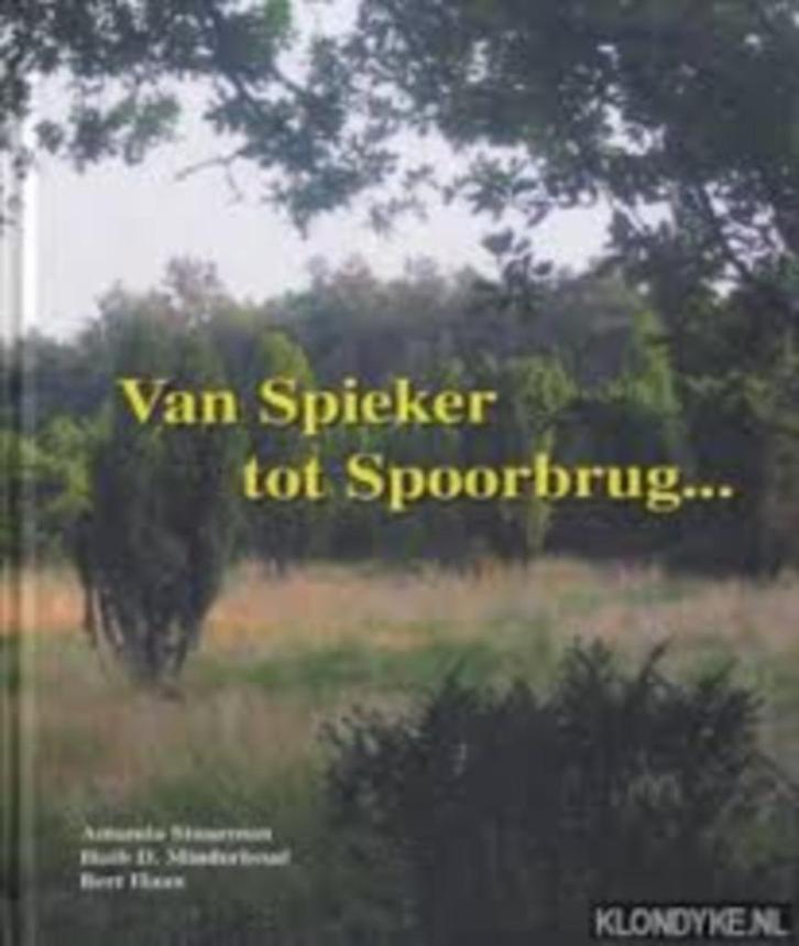 Van Spieker tot Spoorbrug..., Boeken, Geschiedenis | Stad en Regio, Zo goed als nieuw, 20e eeuw of later, Ophalen of Verzenden