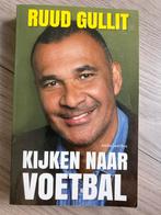 Ruud Gullit - Kijken naar Voetbal, Ophalen of Verzenden, Gelezen, Sport