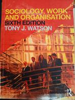 Sociology, Work and Organisation. 6e EDITION. Tony J. Watson, Ophalen of Verzenden