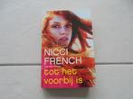 tot het voorbij is - Nicci French, Ophalen of Verzenden, Zo goed als nieuw, Nicci French