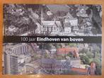 100 jaar Eindhoven van boven, luchtfotovergelijkingen (2023), Ophalen of Verzenden, Zo goed als nieuw, Ronald Otter, Overige onderwerpen