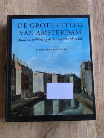 De grote uitleg van Amsterdam - Jaap Evert Abrahamse