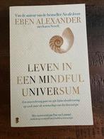Eben Alexander - Leven in een mindful universum, Spiritualiteit algemeen, Ophalen of Verzenden, Zo goed als nieuw, Eben Alexander; Karen Newell