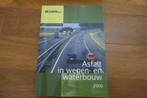 2000 Asfalt in wegen-en waterbouw, Boeken, Ophalen of Verzenden, Zo goed als nieuw