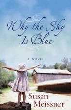 Susan Meissner Why the Sky is Blue. (a), Boeken, Ophalen of Verzenden, Zo goed als nieuw