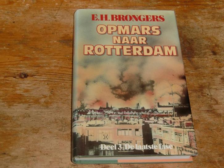 E. H. Brongers : Opmars naar Rotterdam : De laatste fase dl3, Boeken, Oorlog en Militair, Zo goed als nieuw, Algemeen, Tweede Wereldoorlog