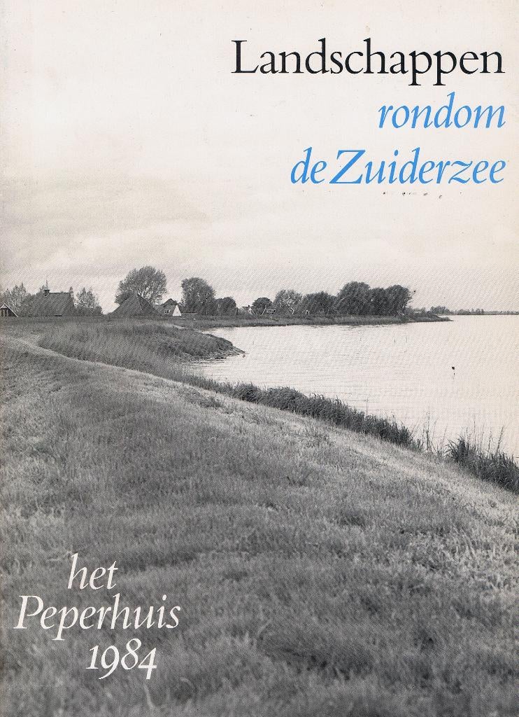 Landschappen rondom de Zuiderzee. Het Peperhuis 1984., Ophalen of Verzenden, 20e eeuw of later, Gelezen