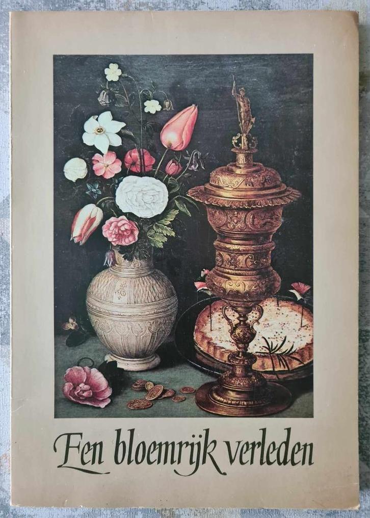 Een bloemrijk verleden Overzicht van 1600-heden, Boeken, Kunst en Cultuur | Beeldend, Gelezen, Schilder- en Tekenkunst, Ophalen of Verzenden