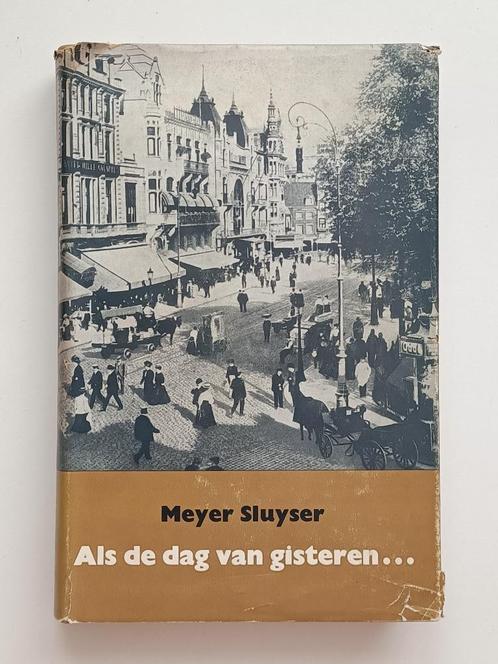 Als de dag van gisteren  - Meyer Sluyser, Boeken, Geschiedenis | Stad en Regio, Gelezen, 20e eeuw of later, Ophalen of Verzenden