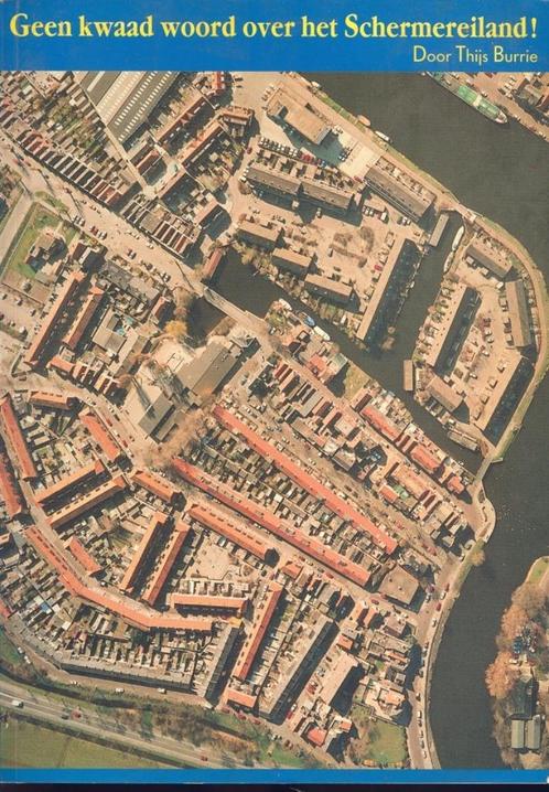 Geen kwaad woord over het Schermereiland! T.Burrie, Boeken, Geschiedenis | Stad en Regio, Gelezen, 20e eeuw of later, Verzenden