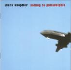 Mark Knopfler - Sailing To Philadelphia, Ophalen of Verzenden, Zo goed als nieuw, Poprock