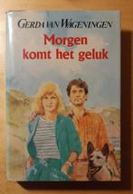 Gerda van Wageningen - Morgen komt het geluk, Boeken, Ophalen of Verzenden, Gelezen, Wageningen
