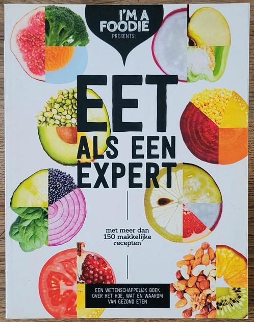 Eet als een Expert - I'm a Foodie, Boeken, Gezondheid, Dieet en Voeding, Zo goed als nieuw, Dieet en Voeding, Ophalen of Verzenden