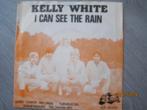 Kelly White  -  I can see the rain, 7 inch, Single, Ophalen of Verzenden, Zo goed als nieuw