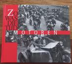Zo was die tijd.-Motoren., Ophalen of Verzenden, Zo goed als nieuw, Diverse auteurs, Algemeen