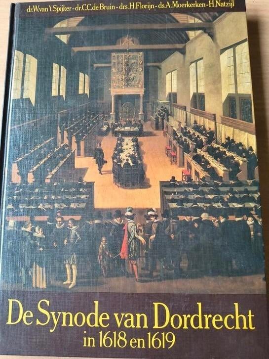De synode van Dordrecht. Dr W van 'tSpijker, Boeken, Dr W van 'tSpijker, Christendom | Protestants, Ophalen of Verzenden, Zo goed als nieuw