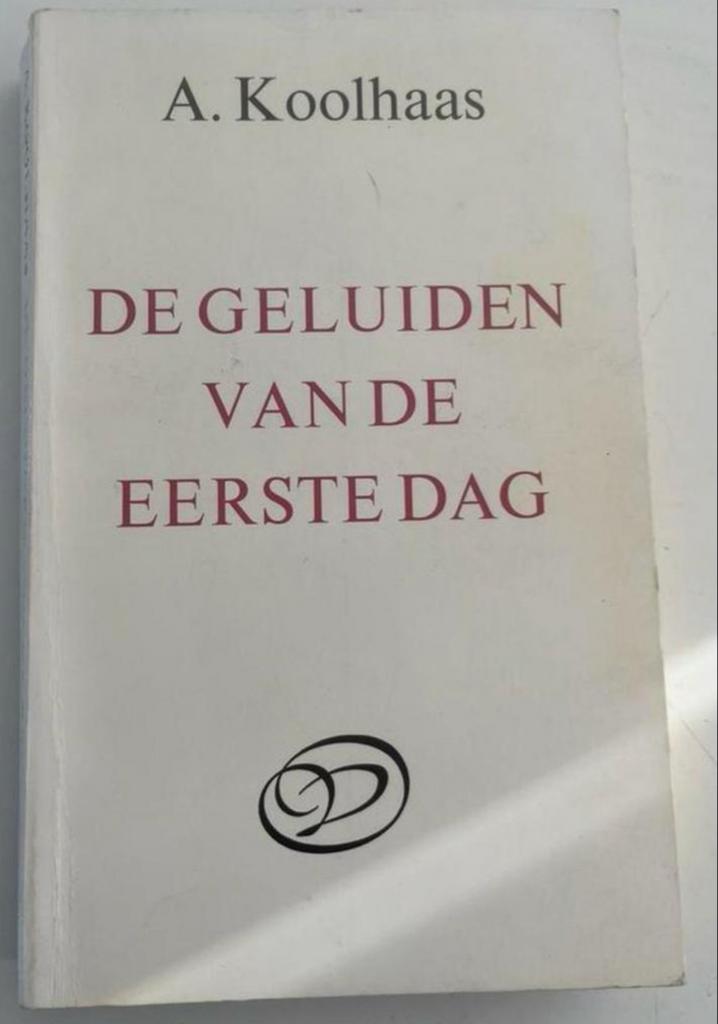 A. Koolhaas - De Geluiden van de Eerste Dag (Roman), Boeken, Ophalen of Verzenden, Gelezen, Nederland
