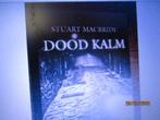 dood kalm Stuart Macbride 9789047500148 #, Ophalen of Verzenden, Gelezen