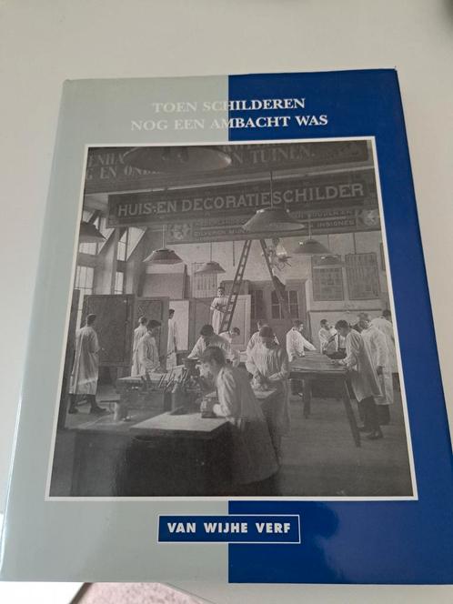 Van Wijhe verf - Toen schilderen nog een ambacht was, Boeken, Geschiedenis | Stad en Regio, Zo goed als nieuw, 20e eeuw of later