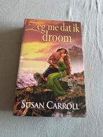 Historische roman van Susan Carroll- zeg me dat ik droom, Ophalen of Verzenden, Zo goed als nieuw