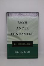 Geen ander fundament - J.J. Tanis, Ophalen of Verzenden, Zo goed als nieuw