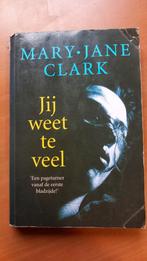 Mary Jane Clark - Jij weet te veel, Ophalen of Verzenden, Gelezen