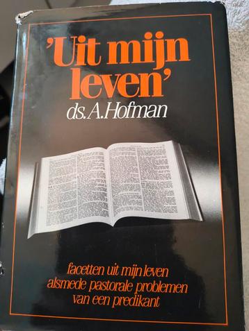 Uit mijn leven. Ds A Hofman beschikbaar voor biedingen