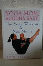 Yoga Mom, Buddha Baby., Nieuw, Ophalen of Verzenden, Instructieboek, Jyothi Larson & Howard