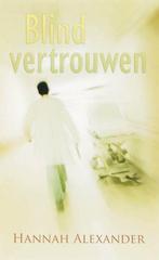 Blind vertrouwen / Hannah Alexander, Boeken, Ophalen of Verzenden, Zo goed als nieuw, Christendom | Protestants